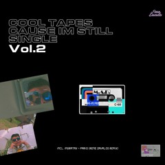 Cool Tapes Cause Im Still Single Vol.2