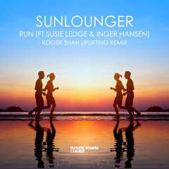 Sunlounger feat. Susie Ledge, Inger Hansen - Run (Roger Shah Uplifting Mix)