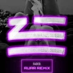 Zhu - faded (RUAR. remix)