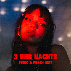 3 Uhr Nachts (FUNIC & FUNK4 Edit)