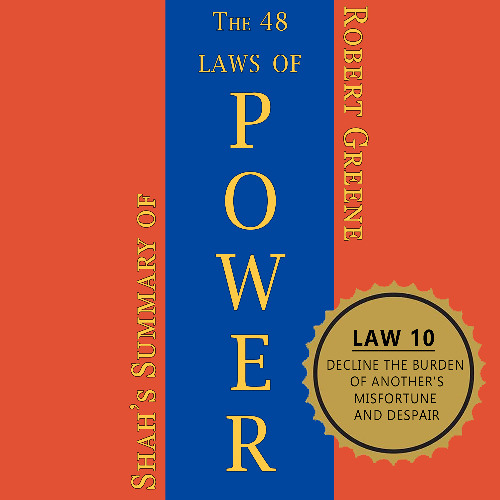 Law 10: Decline the Burden of Another's Misfortune and Despair