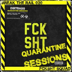 BREAK THE RAIL 020 w/ FCKSHT SQUAD (Quarantine Sessions)