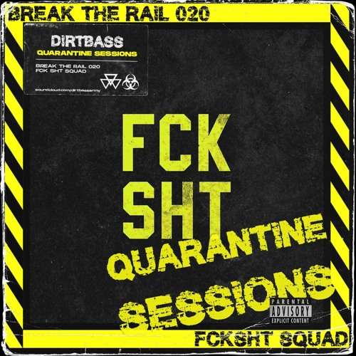 BREAK THE RAIL 020 w/ FCKSHT SQUAD (Quarantine Sessions)
