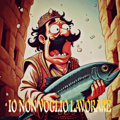 IO NON VOGLIO LAVORARE