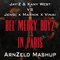 Jay Z & Kanye West vs Jengi vs Marnik x Naeleck - Bel Mercy Boyz In Paris (ArnZeld Mashup)