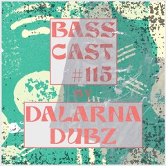 BASSCAST #115 by Dalarna Dubz