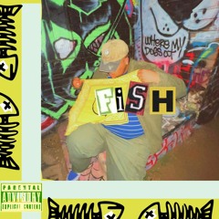 FISH (PROD. FOREIGN2X)