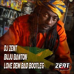 Dj Zent - Buju Banton - Love Dem Bad  BOOTLEG   CLICK BUY FOR FREE DOWNLOAD