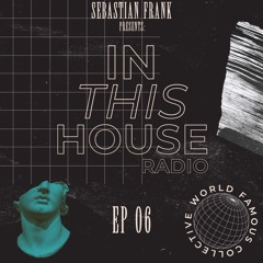 IN THIS HOUSE RADIO # 06