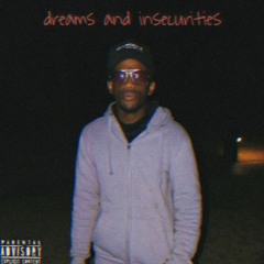 dreams and insecurities