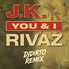 You & I - JK, Rivaz (DJDIRTO Remix)
