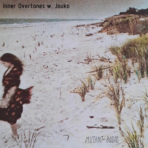 Mutant Radio - Inner Overtones w/ Jouko [26.04.2022]