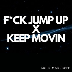 F*ck Jump Up x Keep On Movin Bootleg [Luke Marriott]