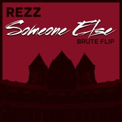 REZZ x Grabbitz - Someone Else (Brute Reprise)