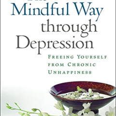 GET EPUB 📰 The Mindful Way Through Depression: Freeing Yourself from Chronic Unhappi