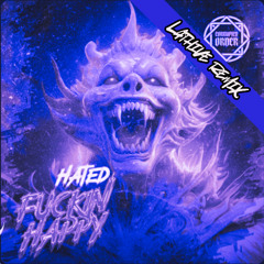 Hated - Fucking Happy (Lathive Remix)