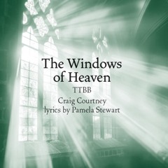 The Windows of Heaven (TTBB) - Craig Courtney and Pamela Stewart