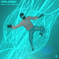 Xplosn - Don't Let Me Go