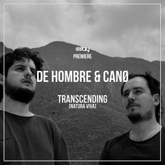 PREMIERE: De Hombre & Canø - Transcending (Original Mix) [Natura Viva]