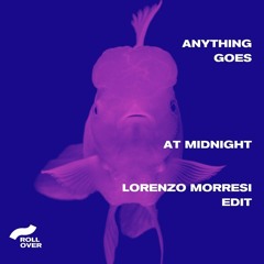 Anything Goes | At Midnight (Lorenzo Morresi Edit)