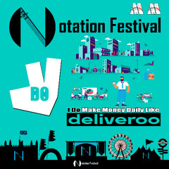 Notation Festival - I Do (Make Money Daily Like Deliveroo)