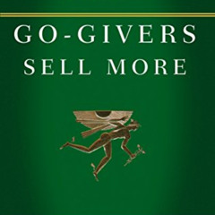[Access] EBOOK 📁 Go-Givers Sell More by  Bob Burg &  John David Mann [PDF EBOOK EPUB