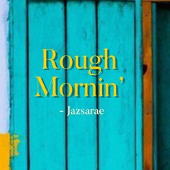 Rough Mornin’ ☀︎