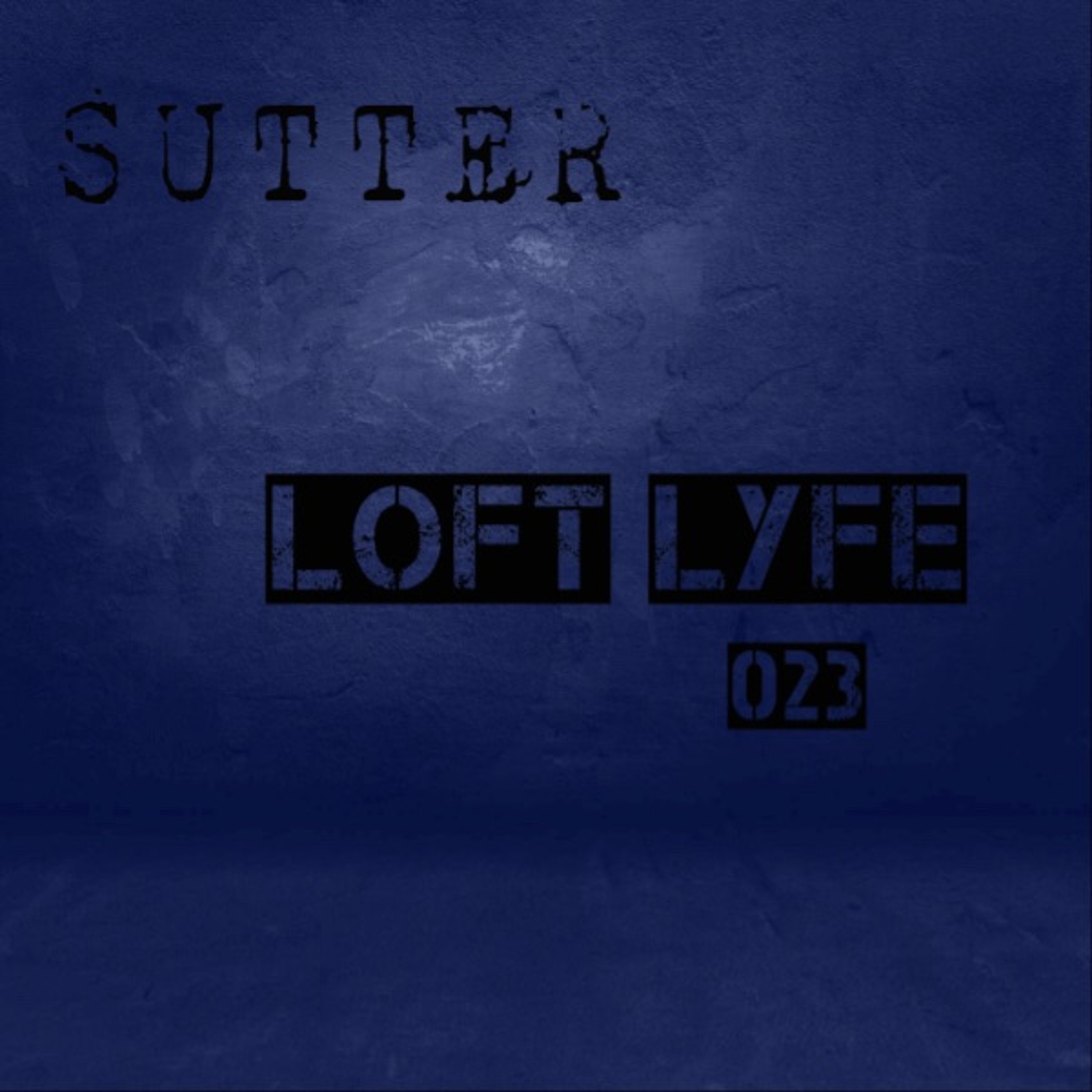 Sutter - Loft Lyfe - 023 episode artwork
