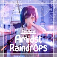 cinnamei - Amidst Raindrops