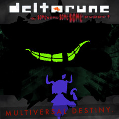 MULTIVERSAL DESTINY [Deltarune: The Same Same Same Same Puppet]