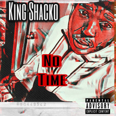 King Shacko- No Time