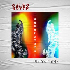 SAVAS x Polykrome - Revelation