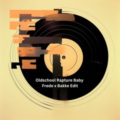 Oldschool Rapture Baby - Frede x Bakke (Vocal Edit)