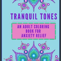 ebook read pdf 🌟 Tranquil Tones: An Adult Coloring Book for Anxiety Relief Read online