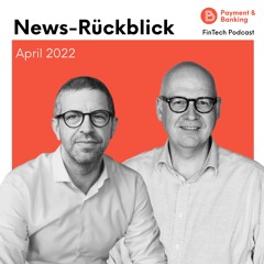 News-Rückblick April 2022 – FinTech Podcast #377