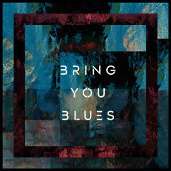 Bring You Blues