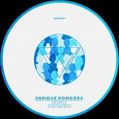 Enrique Gongora - People [WHW301] w/ Mac-Kee Remix