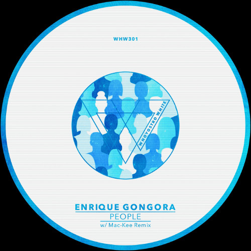 Enrique Gongora - People [WHW301] w/ Mac-Kee Remix