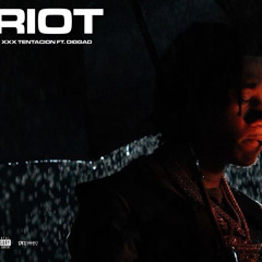 XXXTentacion Ft. Digga D - Riot (Audio)