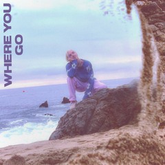where you go (Prod. svnshy x I See Colors)