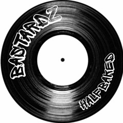 BASTARDZ - HALF BAKED (TRIBE TEKNO)