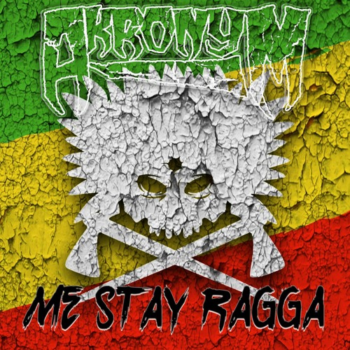 Akronym - Me Stay Ragga *FREE DOWNLOAD*