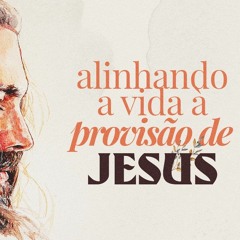 Alinhando A Vida À Provisão De Jesus | Pr. Marcelo Coelho