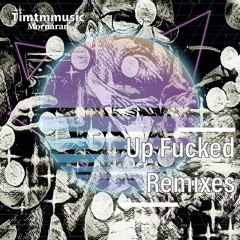 Up Fucked (Lucid Terrors Remix)