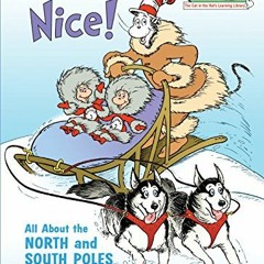 Open PDF Ice Is Nice!: All About the North and South Poles (Cat in the Hat's Learning Library) by  B