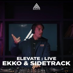 Elevate : Live - Ekko & Sidetrack