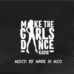 Make The Girls Dance Radio #0001 - Mark Di Meo