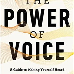 Get KINDLE PDF EBOOK EPUB The Power of Voice: A Guide to Making Yourself Heard by  Denise Woods 📂