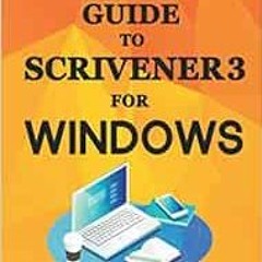 [Get] EBOOK EPUB KINDLE PDF An Everyday Guide to Scrivener 3 For Windows (Empowering Productivity) b