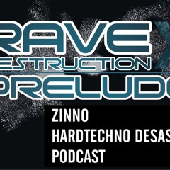 RAVEDESTRUCTIONPRELUDE_Zinno_Hardtechno Desaster Podcast